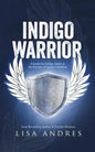 Indigo Warrior - A Guide For Indigo Adults & The Parents Of Indigo Children - Paperback