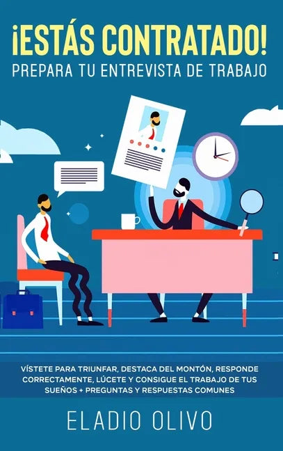 ¡Estás contratado! Prepara tu entrevista de trabajo: Vístete para triunfar, destaca del montón, responde correctamente, lúcete y consigue el trabajo d - Hardcover