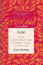 Fun!: What Entertainment Tells Us about Living a Good Life - Hardcover