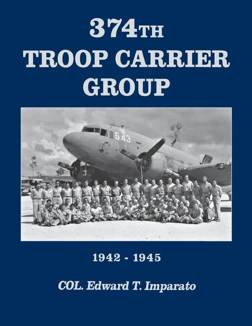 374th Troop Carrier Group 1942-1945: 1942-1945 - Hardcover