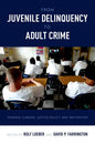 From Juvenile Delinquency to Adult Crime: Criminal Careers, Justice Policy, and Prevention - Paperback