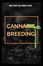 Cannabis Breeding: The Essential Guide To Cultivation And Propagation Of Cannabis - Paperback