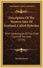 Description of the Western Isles of Scotland, Called Hybrides: With Geneologies of the Chief Clans of the Isles (1774) - Hardcover