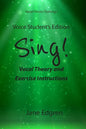 Voice Student's Edition - Sing!: Vocal Theory and Exercise Instructions (Online Audio, Video and Practice Plan Access) - Paperback