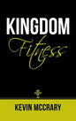 Kingdom Fitness - Hardcover