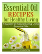 Essential Oil Recipes For Healthy Living: A Guide For Natural Living Using Essential Oils - Paperback