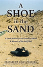A Shoe in the Sand: A Look Behind for the Journey Ahead - A Memoir of the Gulf War - Paperback