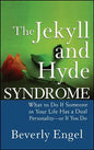 The Jekyll and Hyde Syndrome: What to Do If Someone in Your Life Has a Dual Personality - Or If You Do - Hardcover