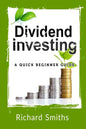 Dividend Investing a Quick Beginner Guide: Dividend Growth Investing, Dividend Stock, Dividend Income, Stock Market Investing, Dividend Portfolio - Paperback