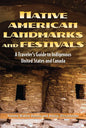 Native American Landmarks and Festivals: A Traveler's Guide to Indigenous United States and Canada - Hardcover