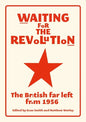 Waiting for the revolution: The British far left from 1956 - Paperback