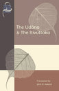 The Udana & The Itivuttaka: Inspired Utterances of the Buddha & The Buddha's Sayings - Paperback
