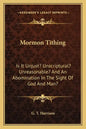 Mormon Tithing: Is It Unjust? Unscriptural? Unreasonable? and an Abomination in the Sight of God and Man? - Paperback
