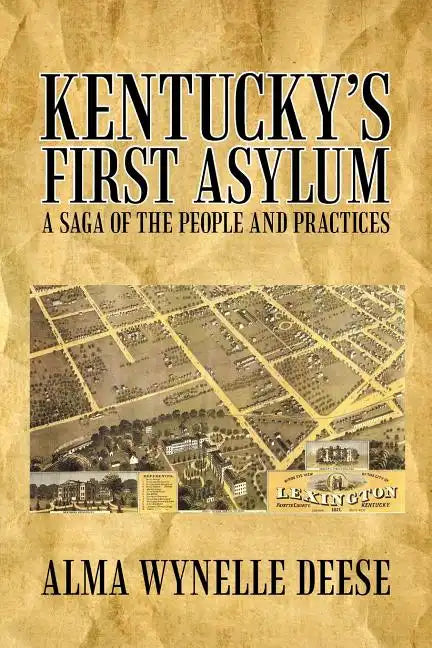 Kentucky's First Asylum: A Saga of the People and Practices - Paperback