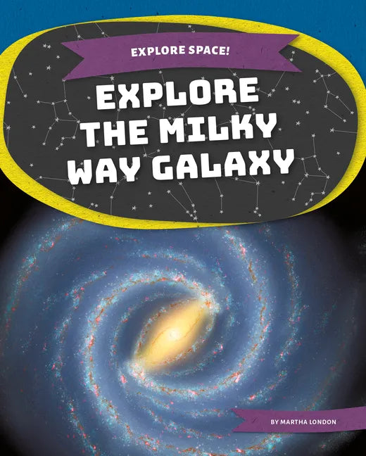 Explore the Milky Way Galaxy - Library Binding