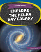 Explore the Milky Way Galaxy - Library Binding
