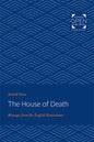 The House of Death: Messages from the English Renaissance - Paperback