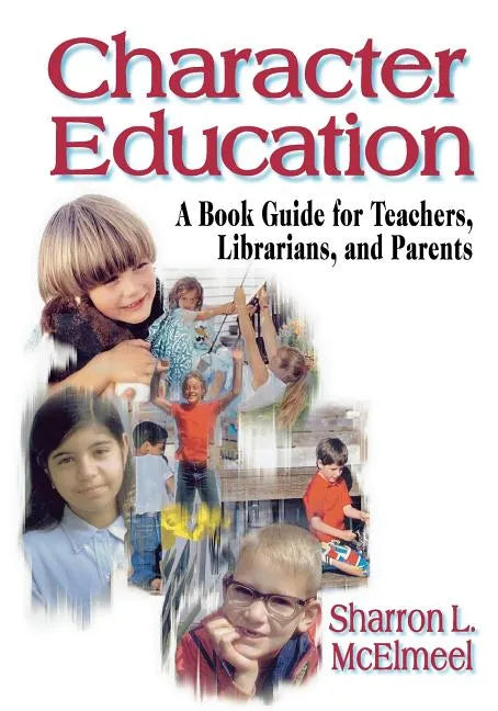 Character Education: A Book Guide for Teachers, Librarians, and Parents - Paperback