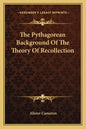 The Pythagorean Background of the Theory of Recollection - Paperback