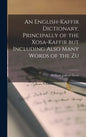 An English-Kaffir Dictionary, Principally of the Xosa-Kaffir but Including Also Many Words of the Zu - Hardcover