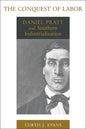 The Conquest of Labor: Daniel Pratt and Southern Industrialization - Paperback