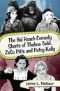 The Hal Roach Comedy Shorts of Thelma Todd, Zasu Pitts and Patsy Kelly - Paperback