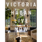 Victoria Hagan: Live Now - Hardcover