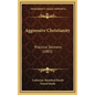 Aggressive Christianity: Practical Sermons (1883) - Hardcover