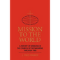 Mission to the World: A History of Missions in the Church of the Nazarene Through 1985 - Paperback