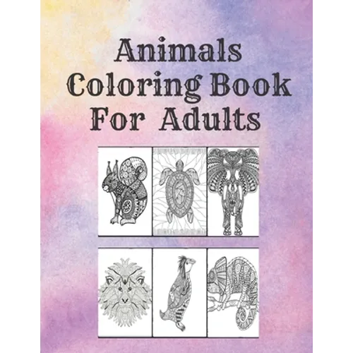 Animals Coloring Book For Adults: Stress Relieving Animal Designs to Color, Relax and Unwind - Paperback