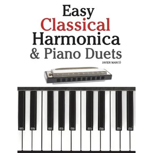 Easy Classical Harmonica & Piano Duets: Featuring Music of Handel, Vivaldi, Mozart and Beethoven - Paperback