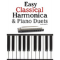 Easy Classical Harmonica & Piano Duets: Featuring Music of Handel, Vivaldi, Mozart and Beethoven - Paperback
