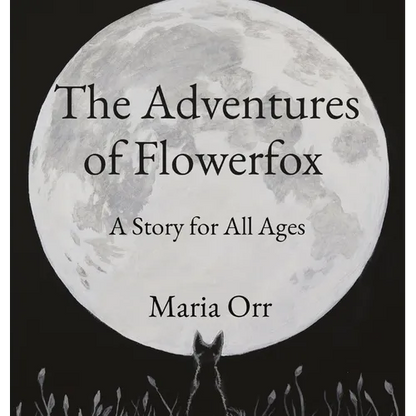 The Adventures of Flowerfox: A Story for All Ages - Hardcover