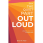 Say The Quiet Part Out Loud - Hardcover
