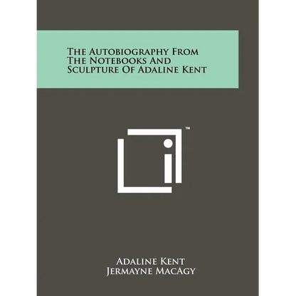 The Autobiography from the Notebooks and Sculpture of Adaline Kent - Paperback
