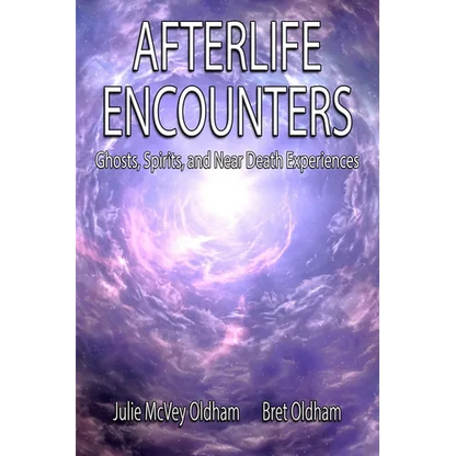 Afterlife Encounters: Ghosts, Spirits, and Near Death Experiences - Paperback