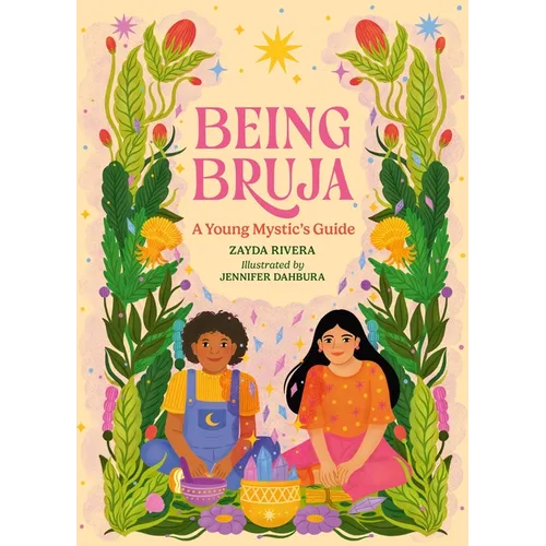 Being Bruja: A Young Mystic's Guide - Hardcover