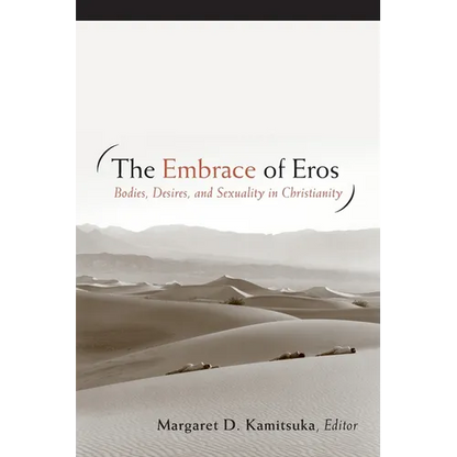The Embrace of Eros: Bodies, Desires, and Sexuality in Christianity - Paperback