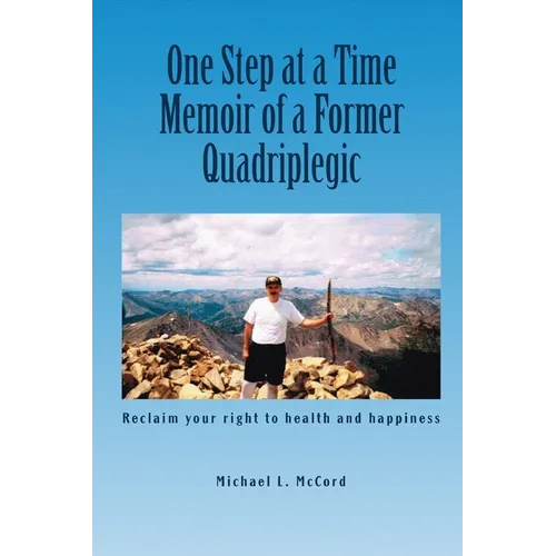 One Step at a Time: Memoir of a Former Quadriplegic - Paperback