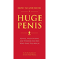 How to Live with a Huge Penis: Advice, Meditations, and Wisdom for Men Who Have Too Much - Paperback