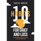10 Habits for Grief and Loss: Create Change Through Adversity to Become a Better You - Paperback