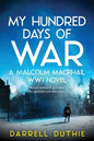 My Hundred Days of War: A Malcolm MacPhail WW1 novel - Paperback