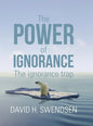 The Power of Ignorance: The Ignorance Trap - Hardcover