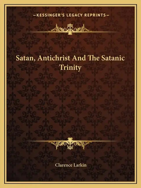 Satan, Antichrist And The Satanic Trinity - Paperback