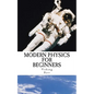 Modern Physics for Beginners: Duality, Atoms, Nuclei, Relativity and Universe - Paperback