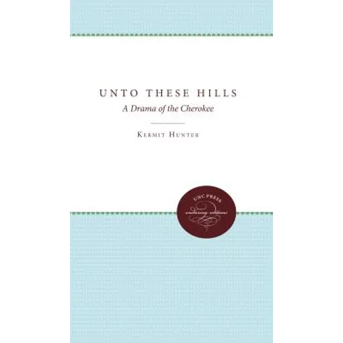 Unto These Hills: A Drama of the Cherokee - Paperback
