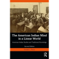 The American Indian Mind in a Linear World: American Indian Studies and Traditional Knowledge - Paperback