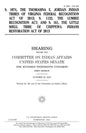 S. 1074, the Thomasina E. Jordan Indian Tribes of Virginia Federal Recognition Act of 2013; S. 1132, the Lumbee Recognition Act; and S. 161, the Littl - Paperback