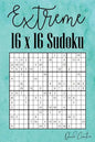 Extreme 16 x 16 Sudoku: Hard 16 x 16 Sudoku featuring 55 HARD Sudoku Puzzles and Answers Teal Cover - Paperback