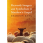 Heavenly Imagery and Symbolism in Matthew's Gospel - Paperback